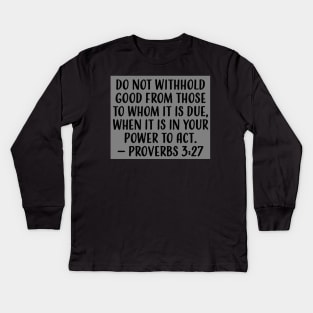 7Sparrows Proverbs 3:27 Kids Long Sleeve T-Shirt